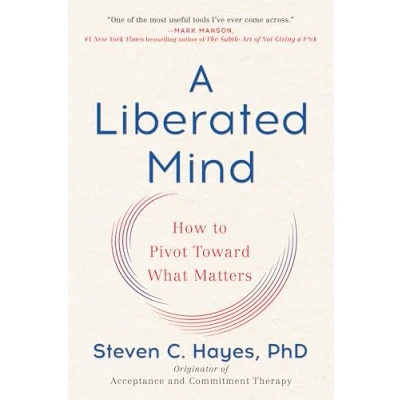 Bild av A Liberated Mind: How to Pivot Toward What Matters