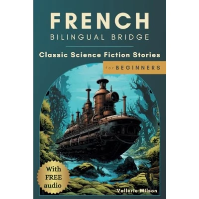 Bild av French Bilingual Bridge: Classic Science Fiction Stories for Beginners