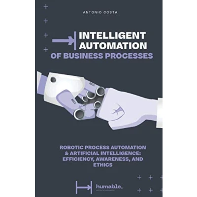 Bild av INTELLIGENT Automation OF BUSINESS PROCESSES: Robotic Process &amp; Artificial Intelligence: efficiency, awareness, and ethics