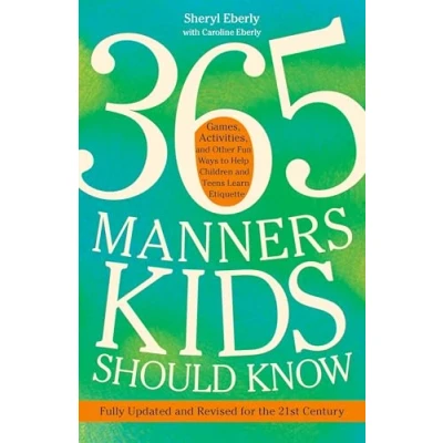 Bild av 365 Manners Kids Should Know: Games, Activities, and Other Fun Ways to Help Children Teens Learn Etiquette