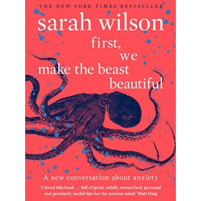 Bild av First, We Make the Beast Beautiful: A new conversation about anxiety