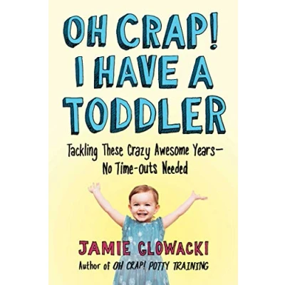 Bild av Oh Crap! I Have a Toddler: Tackling These Crazy Awesome Years―No Time outs Needed: 2