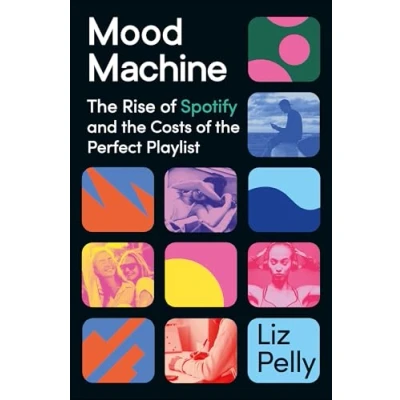Bild av Mood Machine: the Rise of Spotify and Costs Perfect Playlist