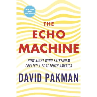 Bild av The Echo Machine: How Right Wing Extremism Created a Post Truth America