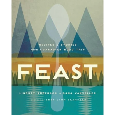 Bild av Feast: Recipes and Stories from A Canadian Road Trip: Cookbook