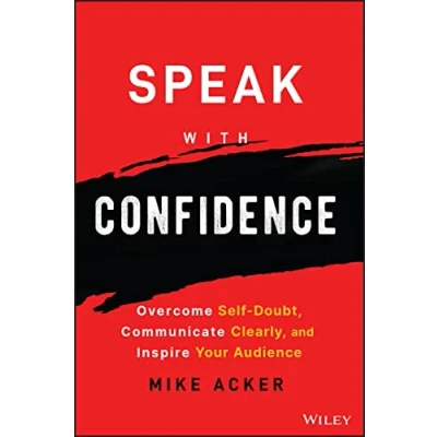 Bild av Speak with Confidence: Overcome Self Doubt, Communicate Clearly, and Inspire Your Audience