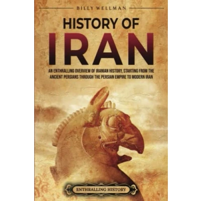 Bild av History of Iran: An Enthralling Overview Iranian History, Starting from the Ancient Persians through Persian Empire to Modern Iran
