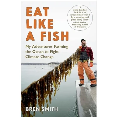 Bild av Eat Like a Fish: My Adventures Farming the Ocean to Fight Climate Change