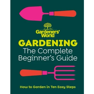 Bild av Gardeners’ World: Gardening: The Complete Beginner’s Guide