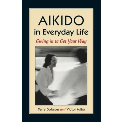 Bild av Aikido in Everyday Life: Giving to Get Your Way