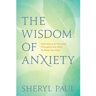 Bild av The Wisdom of Anxiety: How Worry and Intrusive Thoughts Are Gifts to Help You Heal