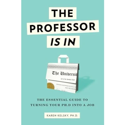 Bild av The Professor Is In: Essential Guide To Turning Your Ph.D. Into a Job