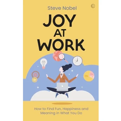Bild av Joy at Work: How to Find Fun, Happiness and Meaning in What You Do
