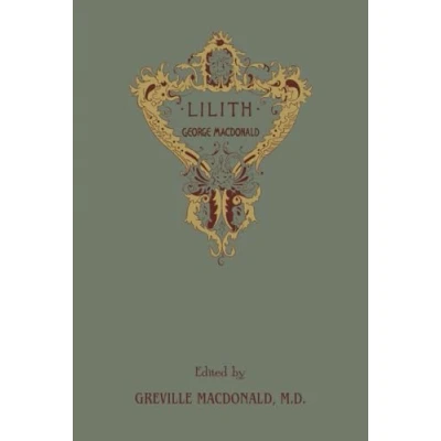 Bild av Lilith: The Concluding Fantasy Masterpiece By Man Who Inspired Inklings, Complete and Unabridged