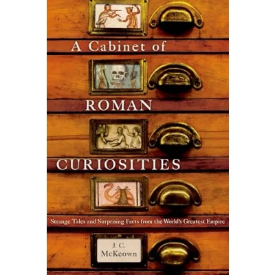Bild av A Cabinet of Roman Curiosities: Strange Tales and Surprising Facts from the World&#039;s Greatest Empire