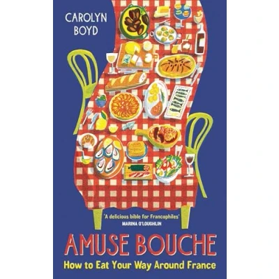 Bild av AMUSE BOUCHE: How to Eat Your Way Around France