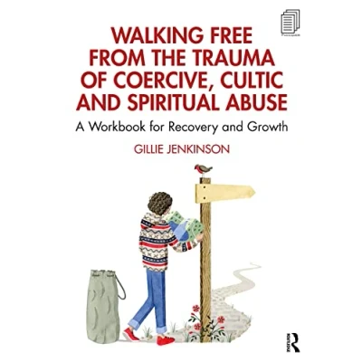 Bild av Walking Free from the Trauma of Coercive, Cultic and Spiritual Abuse: A Workbook for Recovery Growth
