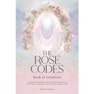 Bild av the Rose Codes: Book of Initiations: Forgotten lore, practices and rituals Sacred Order to awaken wisdom Divine Feminine within.