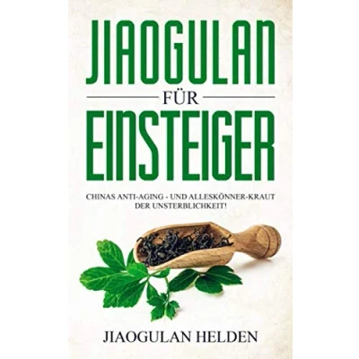 Bild av Jiaogulan für Einsteiger: Chinas Anti Aging und Alleskönner Kraut der Unsterblichkeit! Gegen was hilft Jiaogulan? Wirkung, Anwendung, Einnahme, Dosierung Erfahrungsberichte