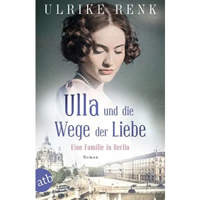 Bild av Ulla und die Wege der Liebe: Eine Familie in Berlin: 3
