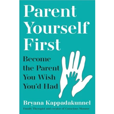 Bild av Parent Yourself First: Perfect for readers of Philippa Perry and the Body Keeps Score