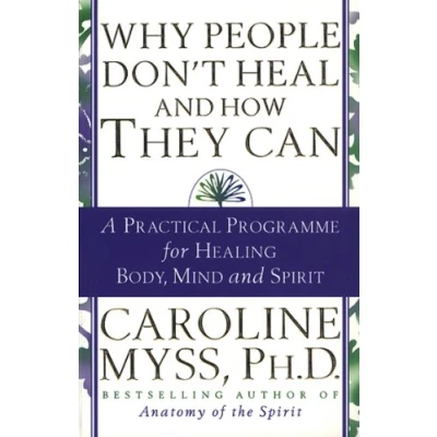 Bild av Why People Don&#039;t Heal and How They Can: a guide to healing overcoming physical mental illness