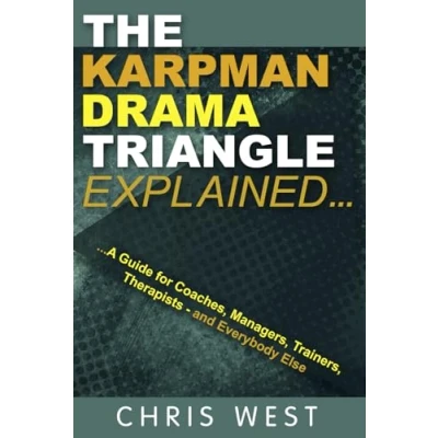 Bild av The Karpman Drama Triangle Explained: A Guide for Coaches, Managers, Trainers, Therapists and Everybody Else
