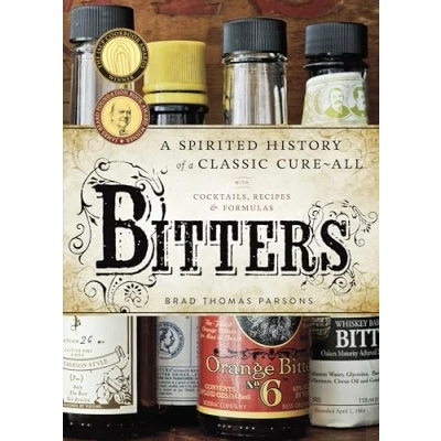 Bild av Bitters: a Spirited History of Classic Cure All, with Cocktails, Recipes, and Formulas