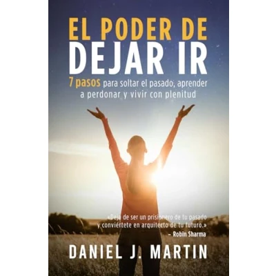 Bild av el poder de dejar ir: 7 pasos para soltar pasado, aprender a perdonar y vivir con plenitud