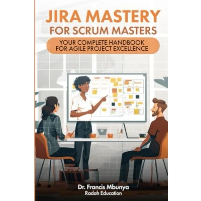 Bild av Jira Mastery for Scrum Masters: Your Complete Handbook Agile Project Excellence