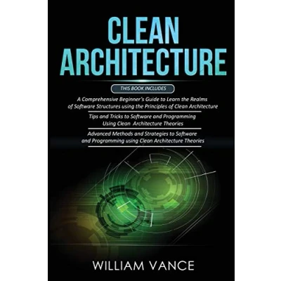 Bild av Clean ARCHITECTURE: 3 Books in 1 Beginner&#039;s Guide to Learn Software Structures +Tips and Tricks Programming +Advanced Methods Using Architecture Theories