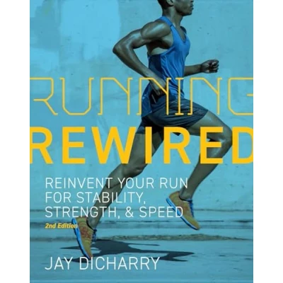 Bild av Running Rewired: Reinvent Your Run for Stability, Strength, and Speed, 2nd Edition: Edition (Revised)