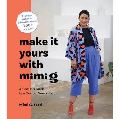 Bild av Make It Yours with Mimi G: a Sewist&#039;s Guide to Custom Wardrobe
