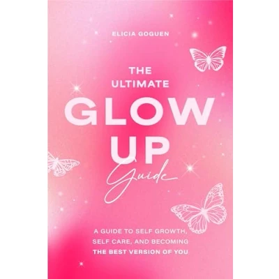Bild av the Ultimate Glow Up Guide: A Guide to Self Growth, Care, and Becoming Best Version of You (Women Empowerment Book, Esteem)