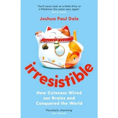 Bild av IRRESISTIBLE: How Cuteness Wired our Brains and Conquered the World