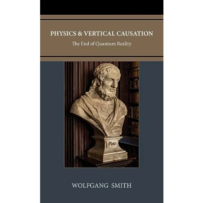 Bild av Physics and Vertical Causation: The End of Quantum Reality