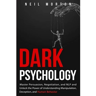 Bild av Dark Psychology: Master Persuasion, Negotiation, and NLP Unlock the Power of Understanding Manipulation, Deception, Human Behavior