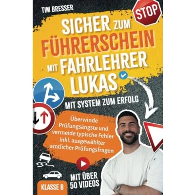Bild av Sicher zum Führerschein Mit FahrlehrerLukas System Erfolg Überwinde Prüfungsängste und vermeide typische Fehler inkl. amtlicher ... Prüfungsfragen Klasse B