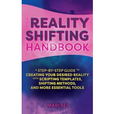 Bild av The Reality Shifting Handbook: A Step by Guide to Creating Your Desired with Scripting Templates, Methods, and More Essential Tools