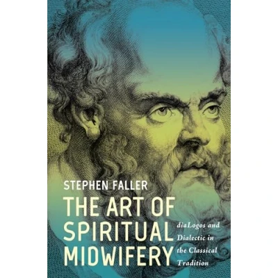 Bild av the Art of Spiritual Midwifery: Dialogos and Dialectic in Classical Tradition