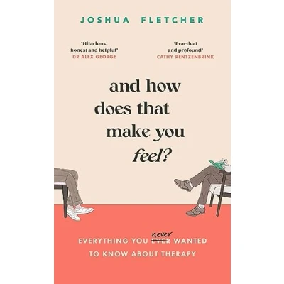 Bild av And How Does That Make you Feel?: everything (n)ever wanted to know about therapy