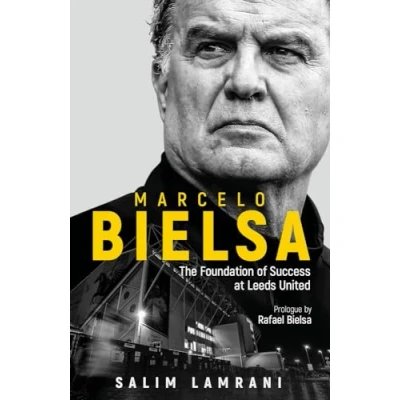 Bild av Marcelo Bielsa: The Foundation of Success at Leeds United