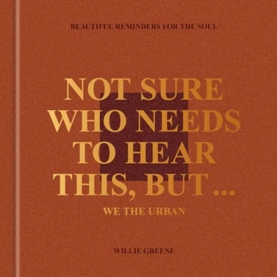 Bild av Not Sure Who Needs to Hear This, But . .: Beautiful Reminders for the Soul