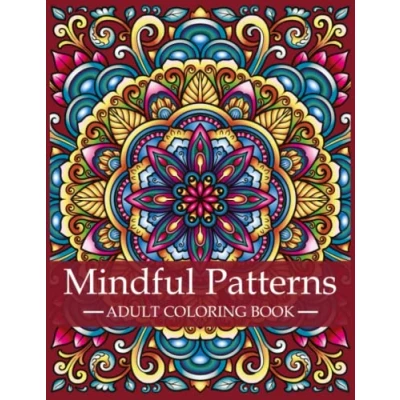 Bild av Mindful Patterns Coloring Book For Adults: Adult with Stress Relieving Designs and Mandalas Mindfulness Adults, Relief Relaxation