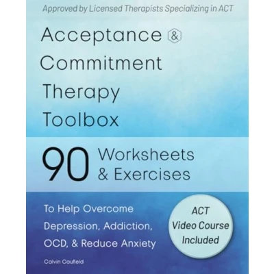 Bild av Acceptance and Commitment Therapy Toolbox: 90 Exercises Worksheets to Help Overcome Depression, Addiction, OCD, Reduce Anxiety
