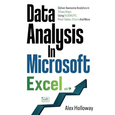 Bild av Data Analysis in Microsoft Excel: Deliver Awesome Analytics 3 Easy Steps Using VLOOKUPS, Pivot Tables, Charts And More