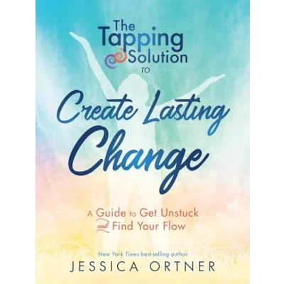 Bild av The Tapping Solution to Create Lasting Change: How Get Unstuck and Find Your Flow: A Guide Flow