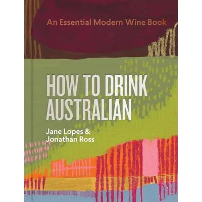 Bild av How to Drink Australian: An Essential Modern Wine Book
