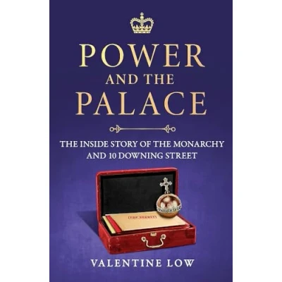 Bild av Power and the Palace: Inside Story of Monarchy 10 Downing Street