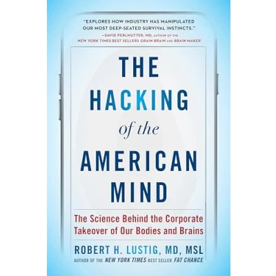 Bild av the Hacking of American Mind: Science Behind Corporate Takeover Our Bodies and Brains